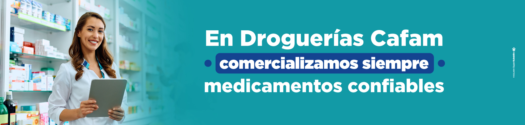 En Cafam comercializamos siempre medicamentos confiables